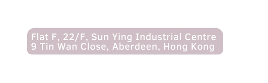 Flat F 22 F Sun Ying Industrial Centre 9 Tin Wan Close Aberdeen Hong Kong